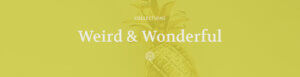 Collections Thumbnails_Weird & Wonderful